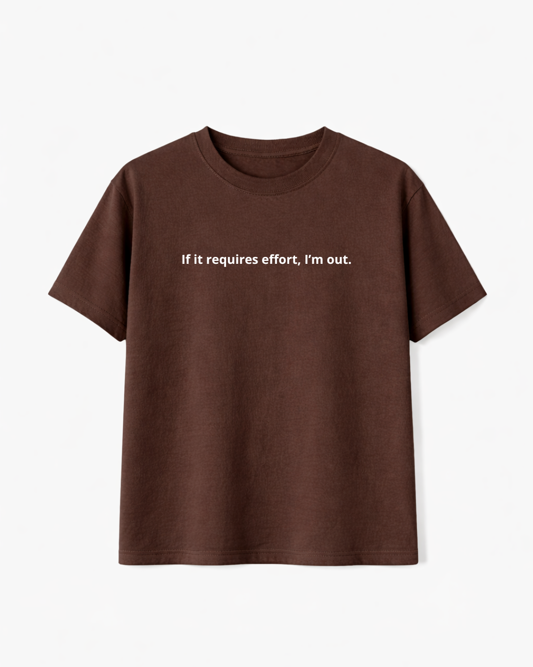 If It Requires Effort I’m Out