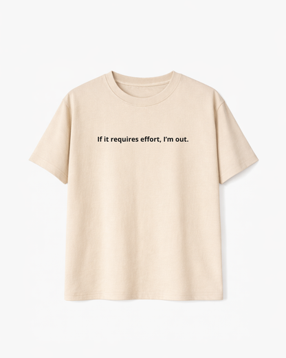If It Requires Effort I’m Out