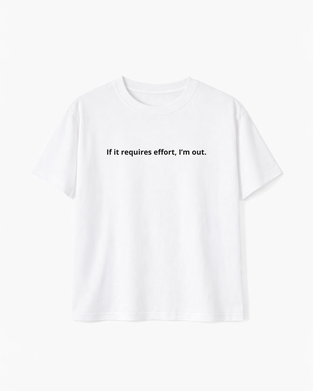 If It Requires Effort I’m Out